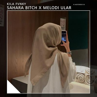 SAHARA BITCH X MELODI ULAR's cover