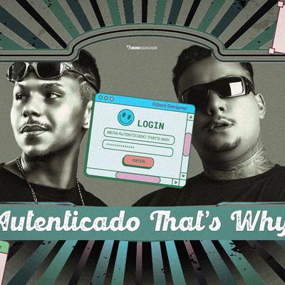 MEGA AUTENTICADO THAT´S WHY By DJ Pires, DJ TH PR's cover