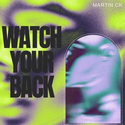 Watch Your Back By Martin CK's cover