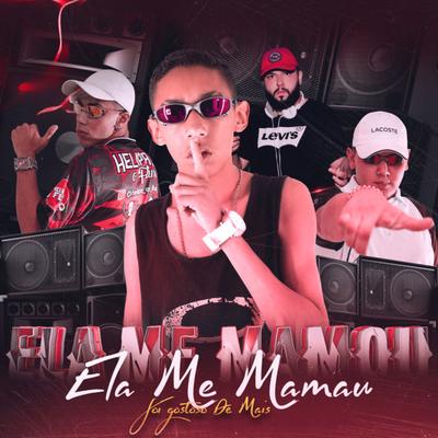 Ela Me Mamou Foi Gostoso Demais By DJ Blakes, Love Fluxos, DJ Sagaz, DJ RAFA DA VM, Mc Tavinho's cover