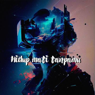 Hidup mati tanpamu's cover