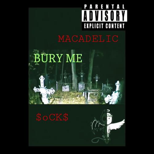 BURY ME Official TikTok Music | album by Macadelic - Listening To All 1 ...