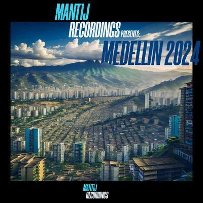 Mantij Recordings Medellin 2024's cover