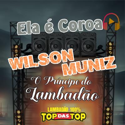 Ela É Coroa By Wilson Muniz, LAMBADÃO 100% TOP DAS TOP's cover