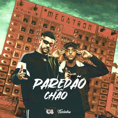 Paredão no Chão By MC C4, DJ Tezinho's cover