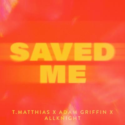 Saved Me By T. Matthias, Adam Griffin, ALLKNIGHT's cover