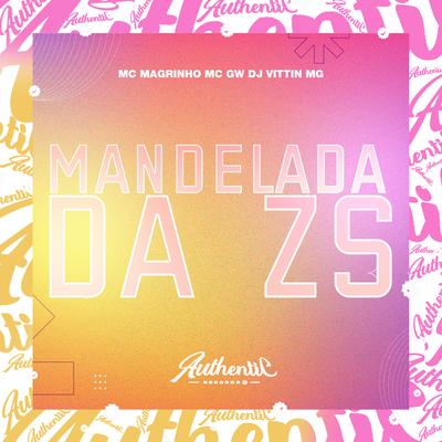 Mandelada da Zs By DJ VITTIN MG, Mc Magrinho, Mc Gw's cover