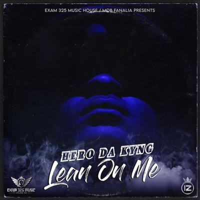 Lean On Me By Hero Da Kyng's cover