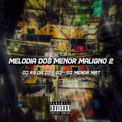Melodia dos menor maligno 2 By Club do hype, DJ MENOR MR7, DJ R9 DA ZO's cover