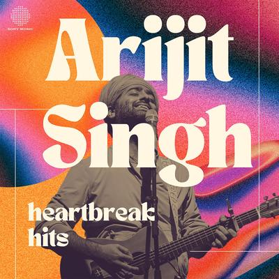 Arijit Singh Heartbreak Hits's cover