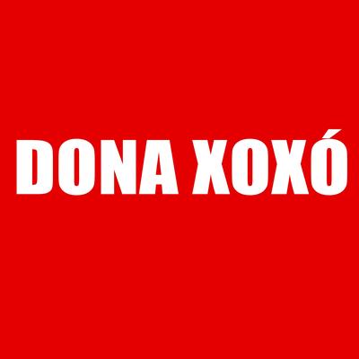 Dona Xoxó By Chelzinho No Beat, MC Lary, Mano Teuz's cover