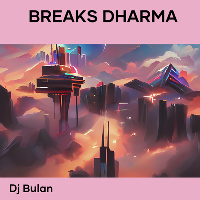 Breaks Dharma By DJ Bulan's cover