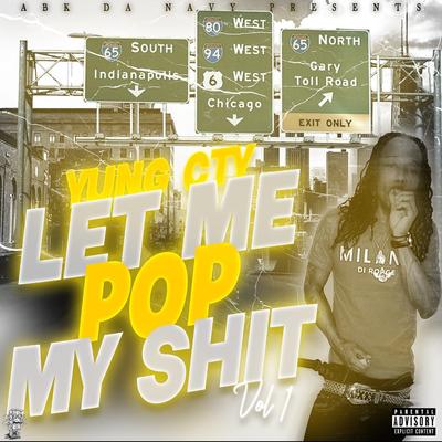 Yung Cty Let Me Pop My Shit, Vol.1's cover