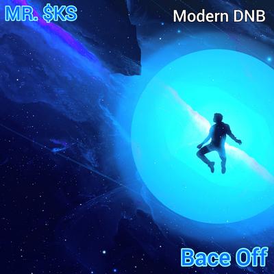 Bace off (Modern Dnb) By MR. $KS's cover