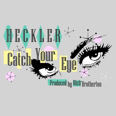 Catch Your Eye By Heckler's cover