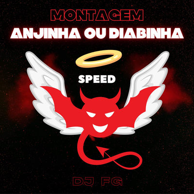 MONTAGEM ANJINHO OU DIABINHA - SPEED By Dj FG's cover