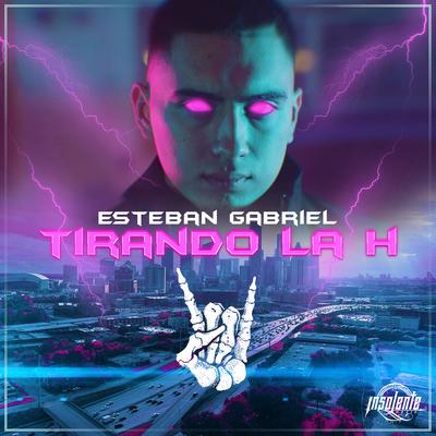 Tirando la H By Esteban Gabriel's cover