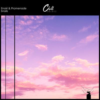 Snails By Enoki, Promenade, Chill Select's cover