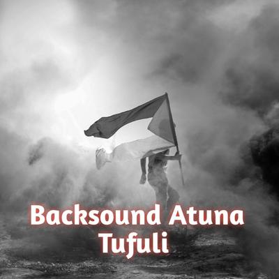 Backsound Atuna Tufuli's cover