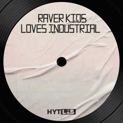Raver Kids Loves Industrial By Mitsunari br, Macedo (BR)'s cover
