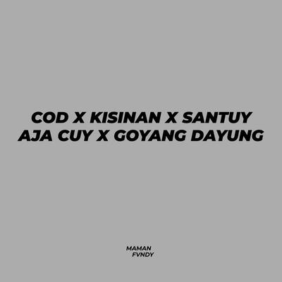 Cod X Kisinan X Santuy Aja Cuy X Goyang Dayung's cover