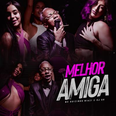 Melhor Amiga By Mc guizinho niazi, DJ GH's cover