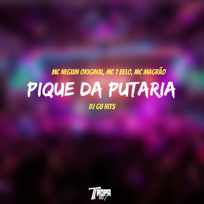 Pique da Putaria By Mc Neguin Original, Mc 7 Belo, MC Magrão, Dj GuHits's cover