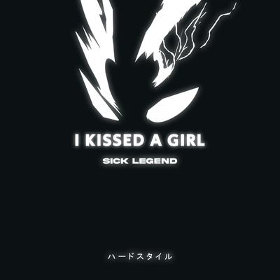 I KISSED A GIRL HARDSTYLE By SICK LEGEND's cover