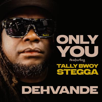 Only You By Dehvande, Tally Bwoy, Stegga Bwoy's cover