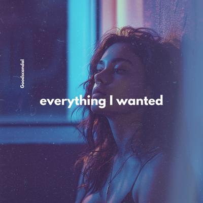 Everything I Wanted By Goodscandal's cover