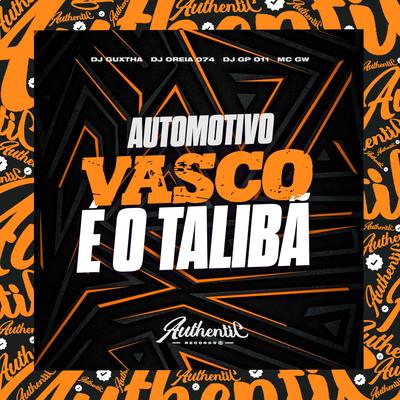 Automotivo Vasco É o Talibã By DJ GP 011, DJ GUXTHA, Mc Gw, DJ Oreia 074's cover