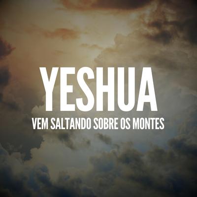 Yeshua (Vem Saltando Sobre os Montes) (Acoustic)'s cover
