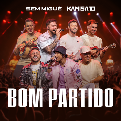Bom Partido (Ao Vivo) By Sem Migué, Kamisa 10's cover