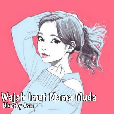 Wajah Imut Mama Muda's cover