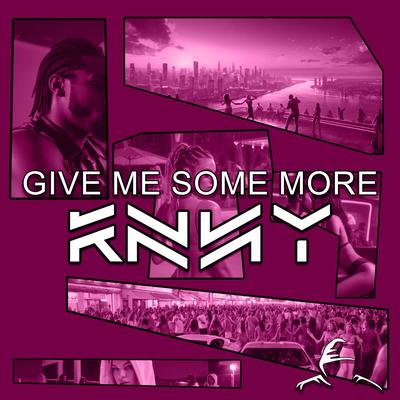 Give Me Some More (Radio Edit) By KNNY's cover