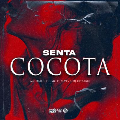 Senta Cocota By DJ Dozabri, Mc Datorre, mc pl alves's cover