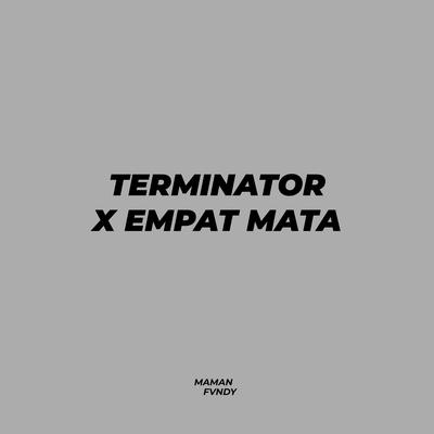  Terminator X Empat Mata By Maman Fvndy's cover