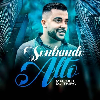 Sonhando Alto By MC Rah, Dj Tripa's cover