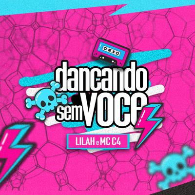 Dançando Sem Você By Lilah, MC C4's cover