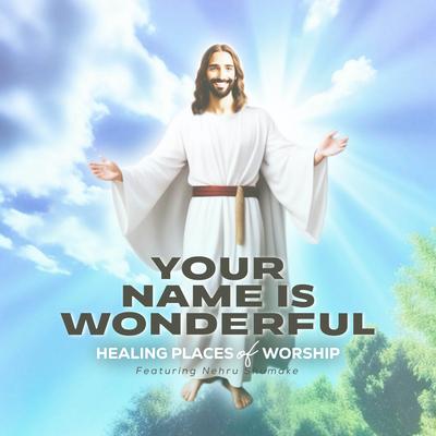 Your Name is Wonderful By Healing Places of Worship's cover