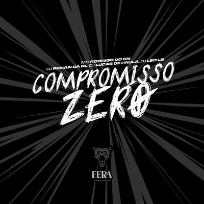 Compromisso Zero By DJ RENAN DA BL, Dj Leo Lg, Dj Lucas de Paula, Mc Rodrigo do CN's cover