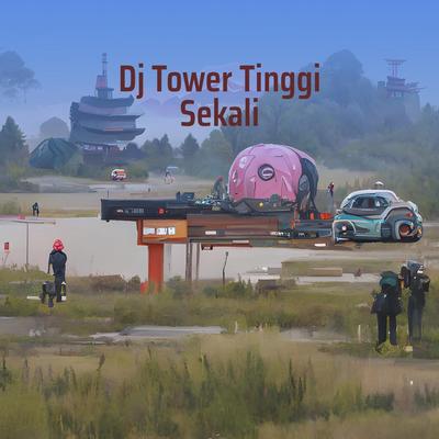 Dj Tower Tinggi Full Bass's cover