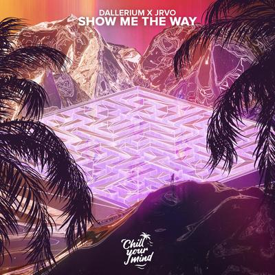Show Me the Way By Dallerium, JRVO's cover