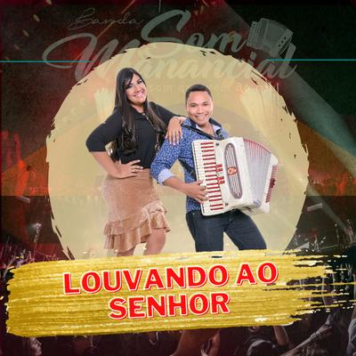 LOUVANDO AO SENHOR By Banda Som Manancial, Jhamara Melo's cover