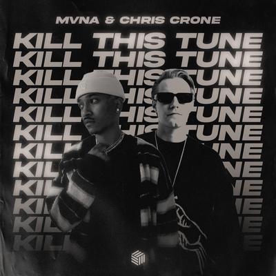 Kill This Tune By Mvna, Chris Crone's cover