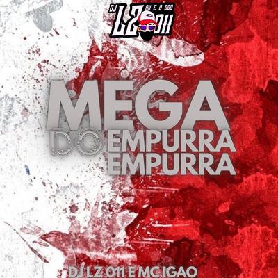 Mega do Empurra Empurra By DJ LZ 011, MC Igão's cover