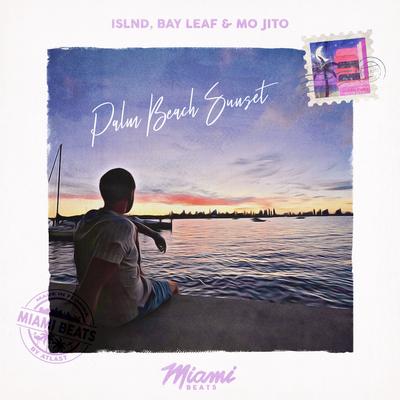 Palm Beach Sunset By islnd, Bay Leaf, Mo Jito's cover