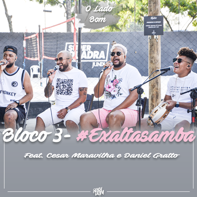 Bloco 3 #Exaltasamba - O Lado Bom By Cesar Maravilha, Daniel Gratto, Samba De Dom's cover