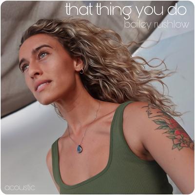 That Thing You Do! (Acoustic) By Bailey Rushlow's cover