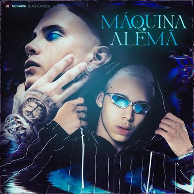 Máquina Alemã By Mc Paiva ZS, Love Funk, Dj Aladin GDB's cover